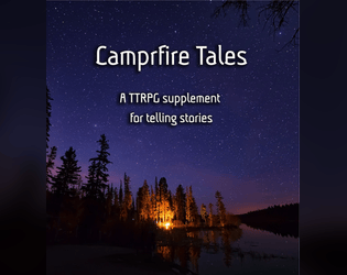 Campfire Tales: Volume 1   - Generate great TTRPG stories and lore! 