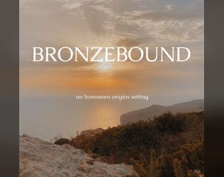 Bronzebound   - An Ironsworn origins setting 