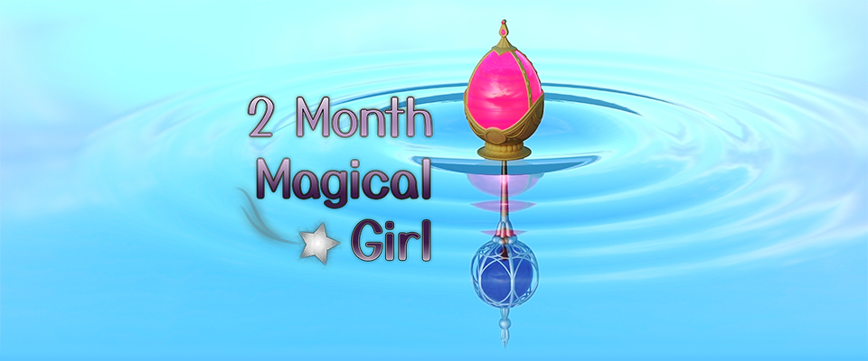 2 Month Magical Girl