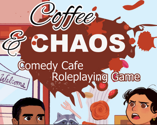 Coffee & Chaos   - Chaotic Comedy Cafe Roleplaying Game where you can use your existing characters 