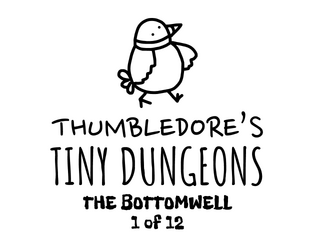 Thumbledore's Tiny Dungeons #1   - A monthly zine following a tiny wizard in a big dungeon. 