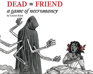 Dead Friend: A Game of Necromancy   - a spooky storytelling ritual for 2 ("Most Innovative" nominee for the 2019 IGDN Indie Groundbreaker Awards!) 