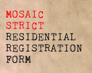 Residential Registration Form   - An extremely normal residential registration form that definitely isn't MOSAIC Strict modern fantasy chargen. 