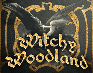 Witchy Woodland   - Whimsical medieval Solo TTRPG, where a young witch explore a magical and hazardous forest. 