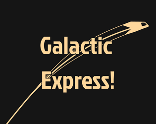 Galactic Express   - Two player conversational game about co-pilots on a failing ship 