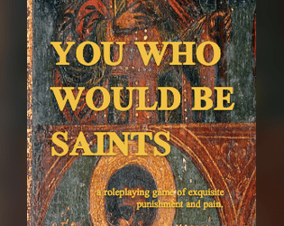 YOU WHO WOULD BE SAINTS   - Who would want to be a saint? 
