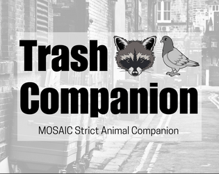 Trash Companion   - A magical animal companion 