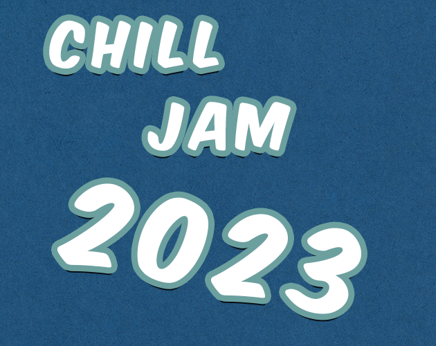Chill Jam 2023 Itch Io