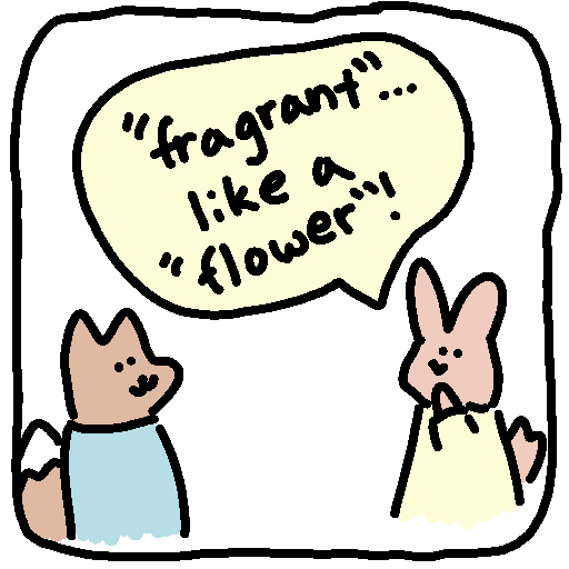 The rabbit says, "'Fragrant'? Like a 'flower'!"