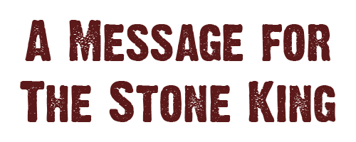 A Message for the Stone King