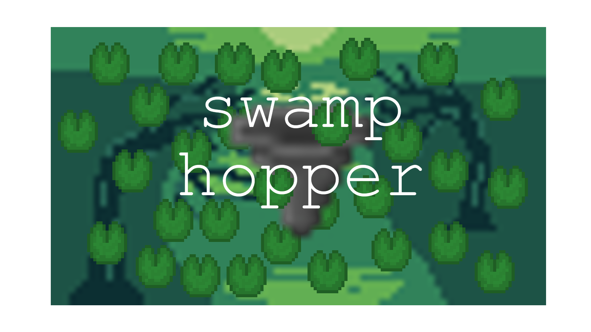 Swamp Hopper