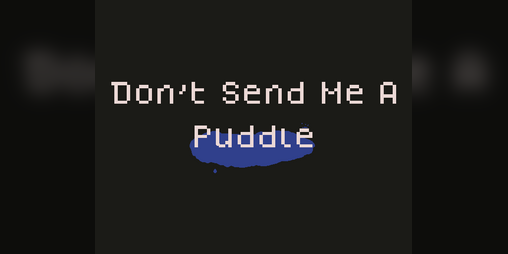 Cover image for Don't Send Me a Puddle