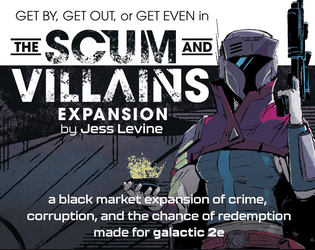 the scum & villains expansion   - a black market galactic 2e expansion of crime, corruption, and the chance of redemption 