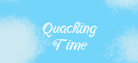 Quacking Time!