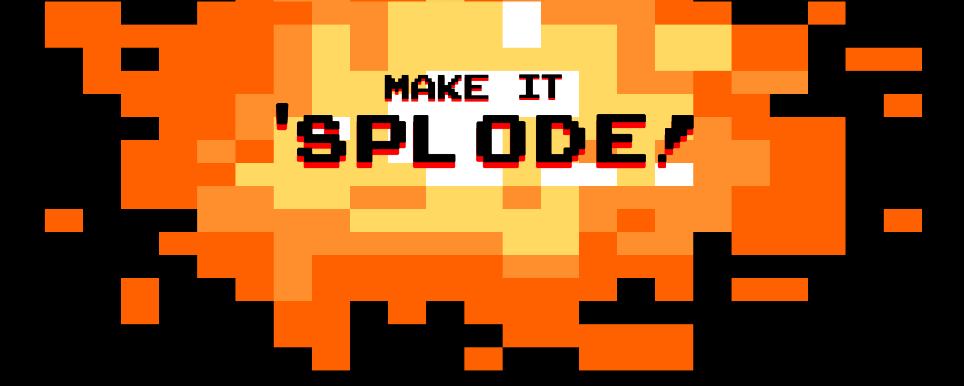 Make it 'Splode!