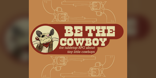 Cover image for Be the Cowboy: A TTRPG