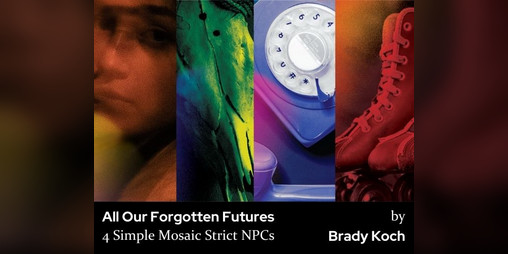Cover image for All Our Forgotten Futures Mosaic Strict NPCs