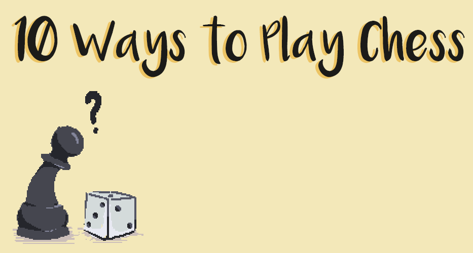 10 Ways to Play Chess