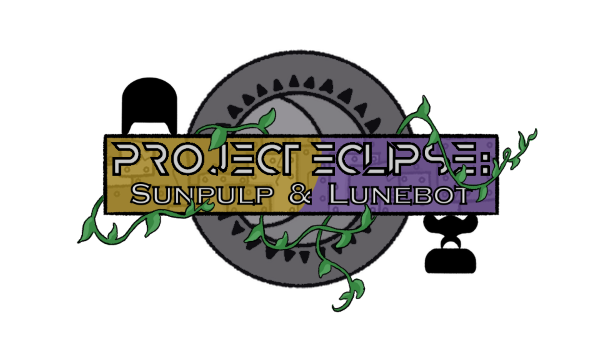 Project Eclipse: Sunpulp & Lunebot