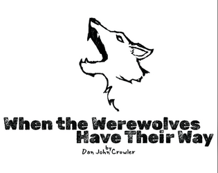 When the Werewolves Have Their Way   - Werewolf-apocalypse hack of Lasers & Feelings 