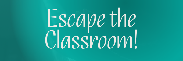 Escape the classroom!