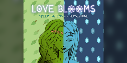Cover image for LOVE BLOOMS: Speed Dating with Persephone