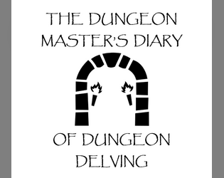 The Dungeon Master's Diary of Dungeon Delving  