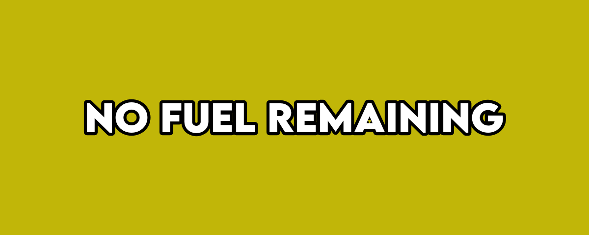 No Fuel Remaining