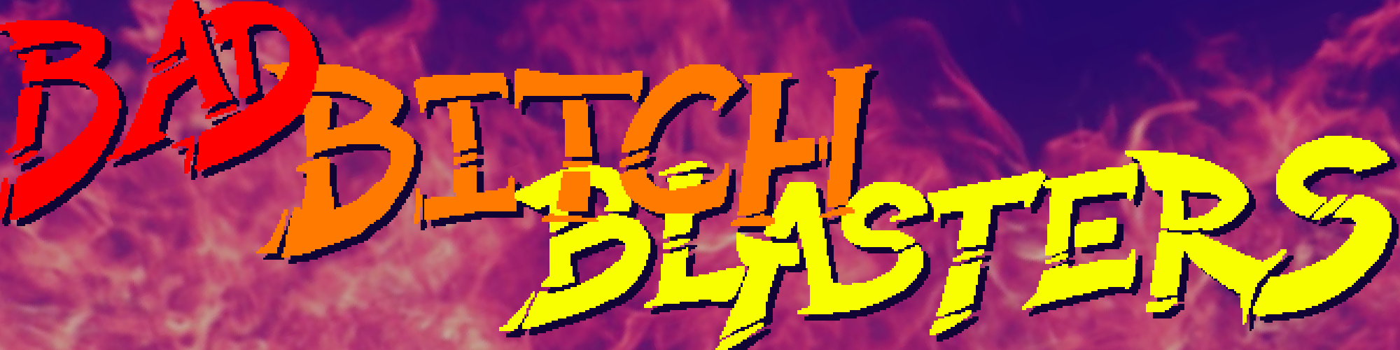 Bad Bitch Blasters