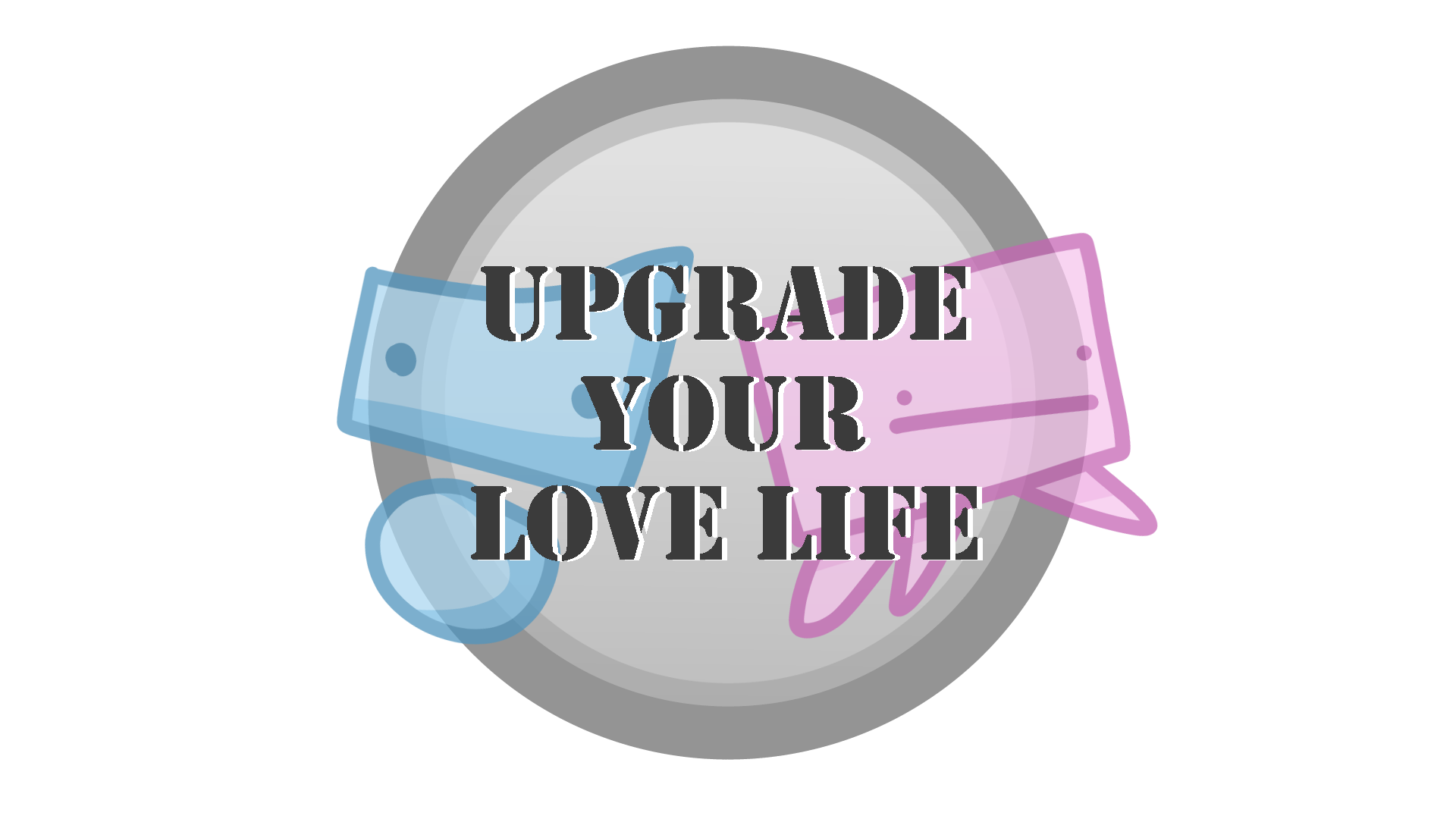 Upgrade Your Love Life