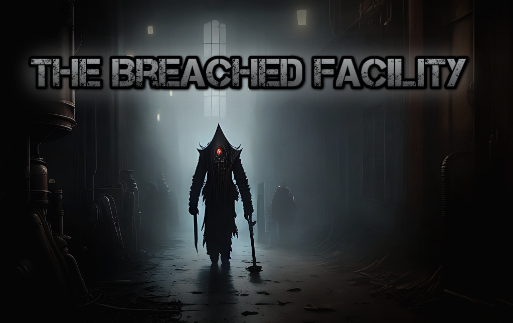 The Breached Facility