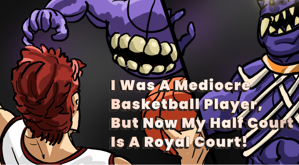 I Was A Mediocre Basketball Player, But Now My Half Court Is A Royal Court!