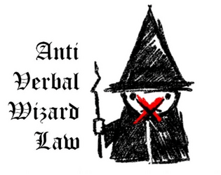 Anti Verbal Wizard Law   - Magic Is Illegal,  Wizards Are Forbidden To Speak Lest They Cast A Spell 