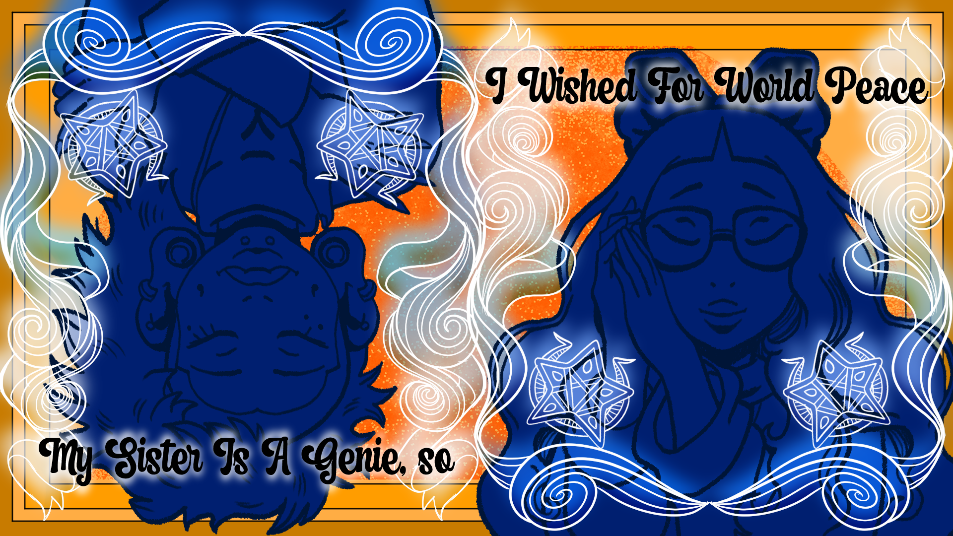 My Sister Is A Genie, So I Wished For World Peace
