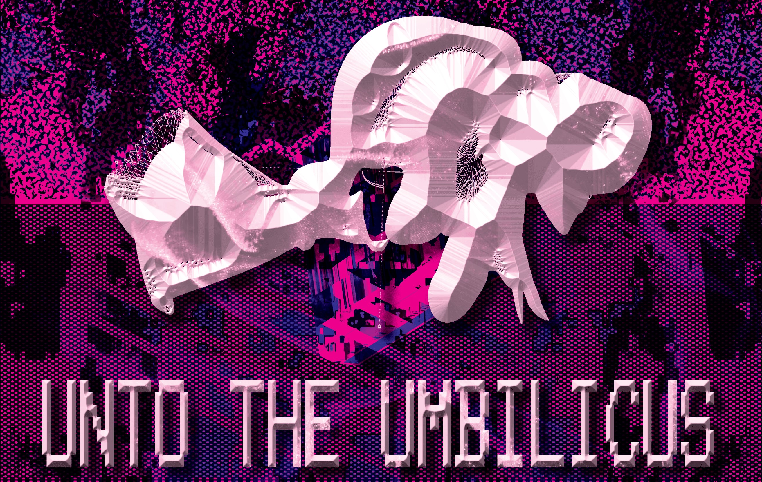 UNTO THE UMBILICUS