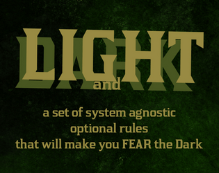 Light and Dark - custom modular mechanics   - A set of simple mechanics to deal with darkness and ligh, easily adaptable for any fantasy tabletop roleplaying game. 
