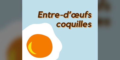 Cover image for Entre-d’œufs coquilles