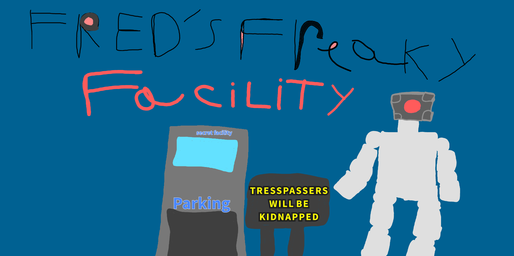 FRED's Freaky Facility