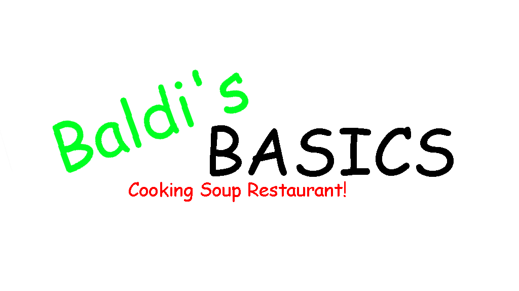 Baldi's Basics Cooking Soup Restaurant!