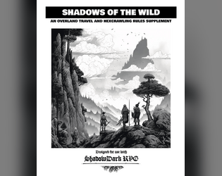 Shadows of the Wild   - An overland travel and hexcrawling rules supplement for Shadowdark RPG 