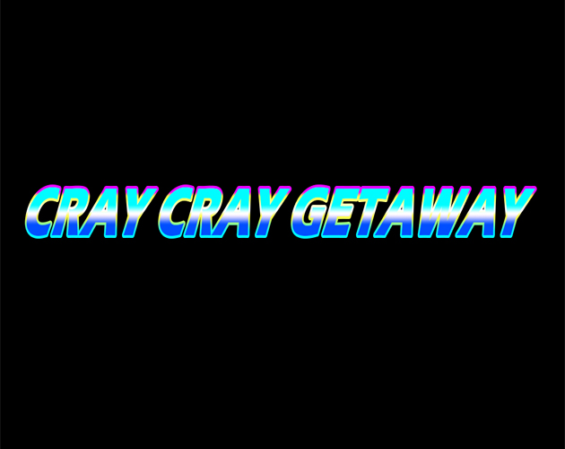 CRAY CRAY GETAWAY by MarzLars