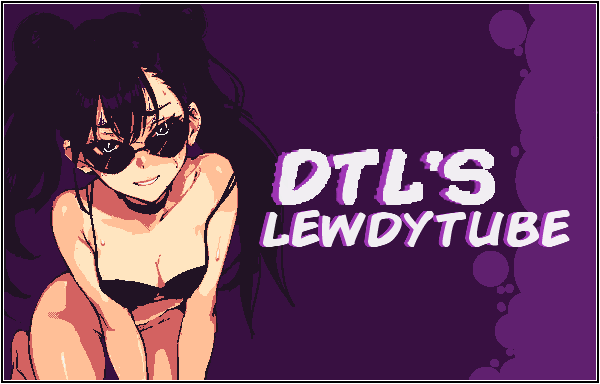 DTL'S Lewdytube 1.3