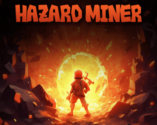 Hazard Miner   - An intrepid adventurer carving out three mineshafts to amass the greatest gold 