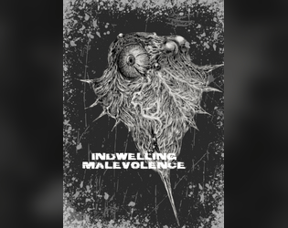 INDWELLING MALEVOLENCE  