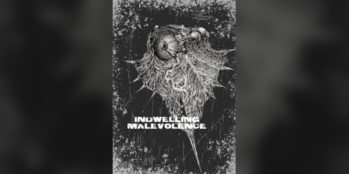 Cover image for INDWELLING MALEVOLENCE