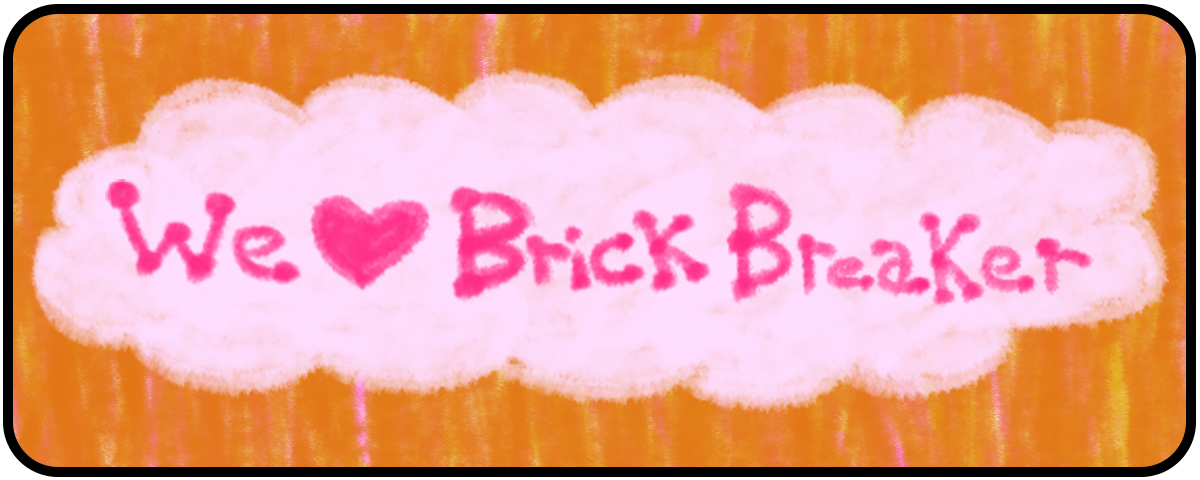 We ❤ Brick Breaker Prototype