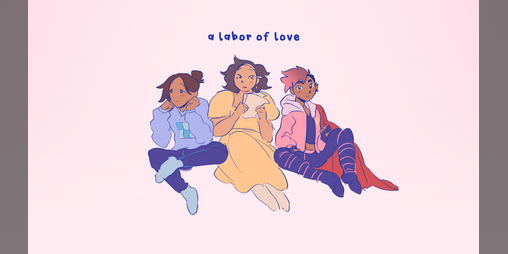 Cover image for a labor of love (wip)