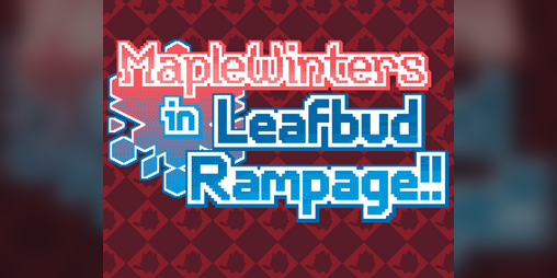 Cover image for MapleWinters in Leafbud Rampage!!