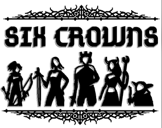 Six Crowns   - TTRPG NO dice NO masters - Be the main heroes of a declining kingdom. 