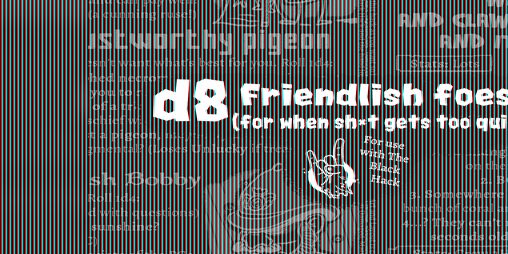 Cover image for d8 Friendlish Foes (For when Sh*t Gets too Quiet)
